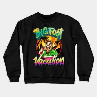 BigFoot Need Vacation Funny Sasquatch Tee Believe Bigfoot Crewneck Sweatshirt